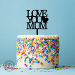 LOVE YOU MUM - mothers day cake topper