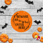 Beware All Ye Who Enter - Round Acrylic Halloween Door Sign