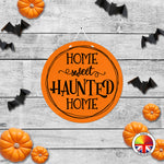 Home Sweet Haunted Home - Round Acrylic Halloween Door Sign