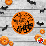 Welcome to our Haunted House - Round Acrylic Halloween Door Sign